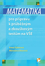 Matematika pro přípravu k průběžným a zkouškovým testům na VŠE